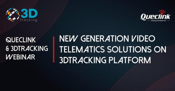 Queclink webinar: new generation video on 3Dtracking telematics platform