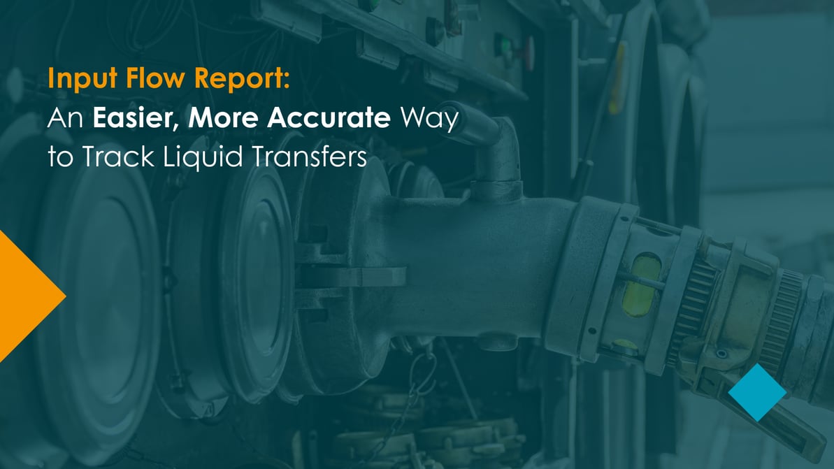 Input Flow Report: An Easier, More Accurate Way to Track Liquid Transfers