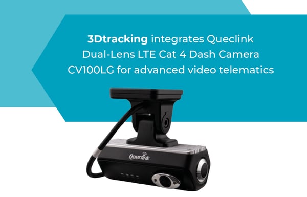 3Dtracking and Queclink integrate CV100LG dual-lens dash camera into the 3Dtracking platform