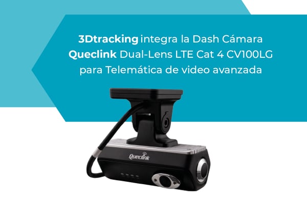 3Dtracking y Queclink integran la dash cámara dual-lens CV100LG con la platforma de 3Dtracking